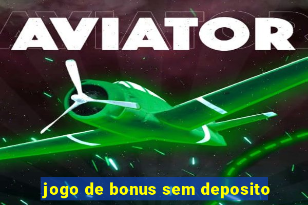 jogo de bonus sem deposito